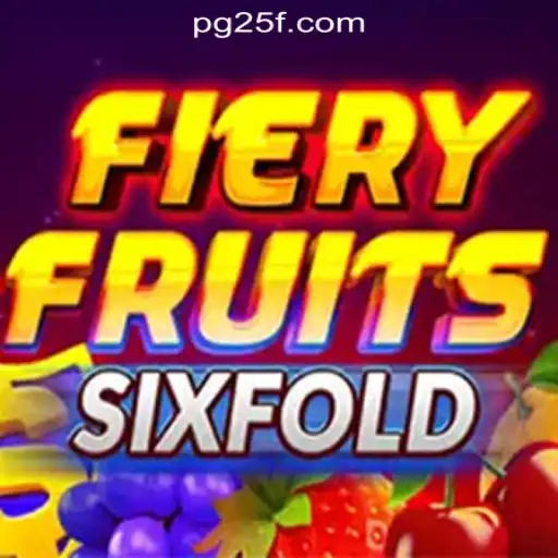 FieryFruitsSixFold: The Ultimate Slot Experience on 25F.COM